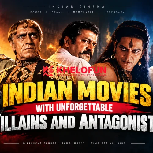 Explore Indian movies with unforgettable villains and antagonists, their iconic roles, memorable scenes, and lasting impact on cinema with Khelofun today!